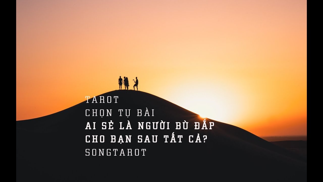 No momento, você está visualizando tarot: chọn tụ bài: ai sẻ là người bù đắp cho bạn sau tất cả?