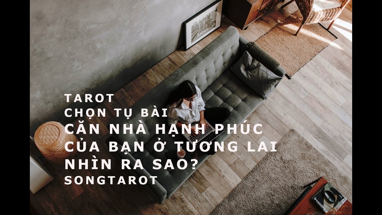 No momento, você está visualizando tarot: chọn tụ bài: căn nhà hạnh phúc của bạn ở tương lai nhìn ra sao?