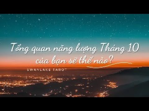 No momento, você está visualizando THÁNG 10 CỦA BẠN SẼ NHƯ THẾ NÀO?|| SWANLAKE TAROT