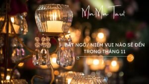 Leia mais sobre o artigo CHỌN 1 TỤ BÀI: BẤT NGỜ/ NIỀM VUI NÀO SẼ ĐẾN TRONG THÁNG 11