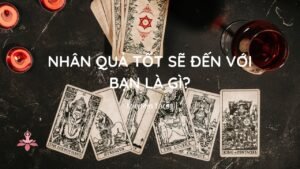 Leia mais sobre o artigo CHỌN 1 TỤ BÀI: NHÂN QUẢ TỐT SẼ ĐẾN VỚI BẠN LÀ GÌ?