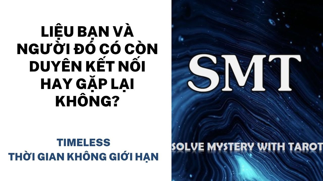 No momento, você está visualizando Chọn tụ bài: Liệu bạn và người đó có còn duyên kết nối hay gặp lại không? (TIMELESS)