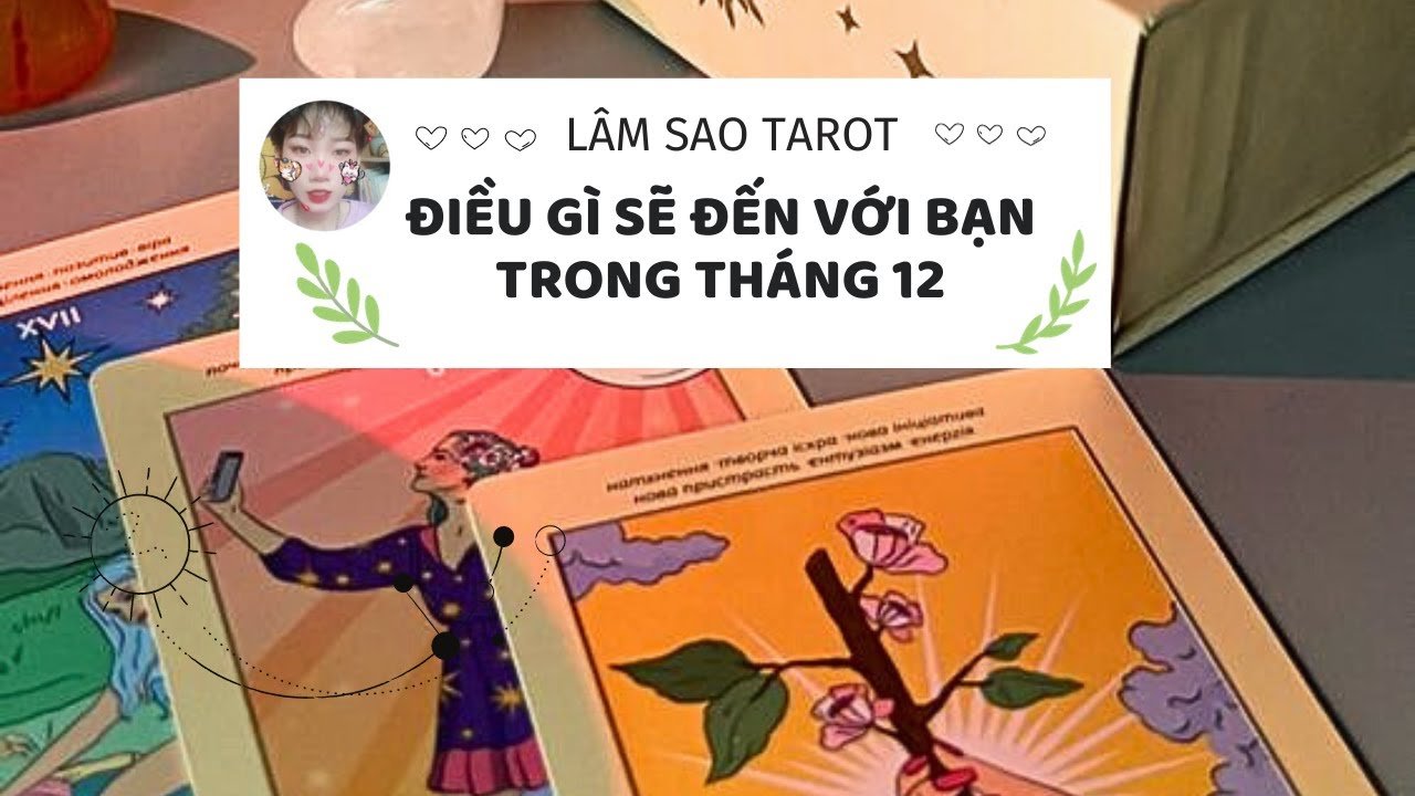 No momento, você está visualizando ĐIỀU GÌ SẼ ĐẾN VỚI BẠN TRONG THÁNG 12 LÂM SAO TAROT #tarot  #love #money #soulmate  @LAMSAOTAROT