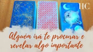 Leia mais sobre o artigo ALGUÉM IRÁ TE PROCURAR E REVELAR ALGO IMPORTANTE! – HC Tarot