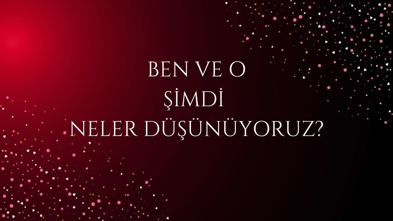 No momento, você está visualizando Anın enerjilerinde ben ve o/karşılıklı duygu ve düşüncelerimiz neler