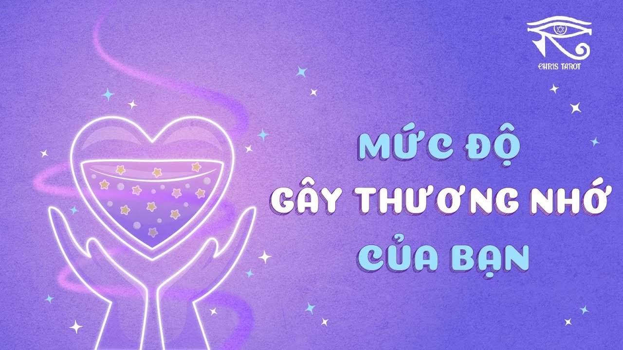 No momento, você está visualizando Chris Tarot – Mức độ gây thương nhớ của bạn – Chọn 1 tụ bài