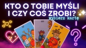 Leia mais sobre o artigo KTO O TOBIE MYŚLI? CZY COŚ ZROBI? 💌 WYBIERZ KARTĘ ⚡➕ TAROT NA ŻYWO⭐