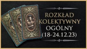 Leia mais sobre o artigo 🕯️ Rozkład Ogólny – Kolektywny, Tarot (18-24.12.23)