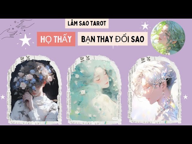 No momento, você está visualizando HỌ THẤY BẠN THAY ĐỔI RA SAO- LÂM SAO TAROT #tarot #tarot @LAMSAOTAROT #love #trending