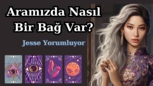 Leia mais sobre o artigo Aramızda Nasıl Bir Bağ Var? Tarot – Jesse Yorumluyor