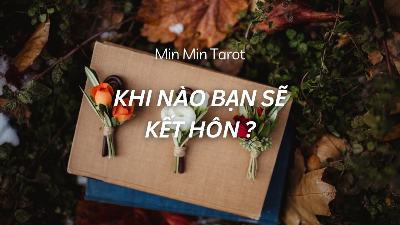 No momento, você está visualizando CHỌN 1 TỤ BÀI: KHI NÀO BẠN SẼ KẾT HÔN ?