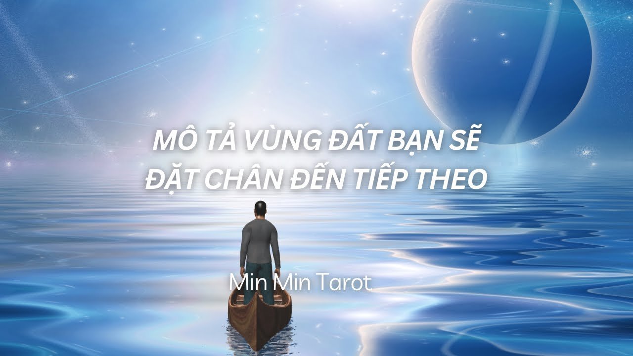 No momento, você está visualizando CHỌN 1 TỤ BÀI: MÔ TẢ VÙNG ĐẤT BẠN SẼ ĐẶT CHÂN ĐẾN TIẾP THEO