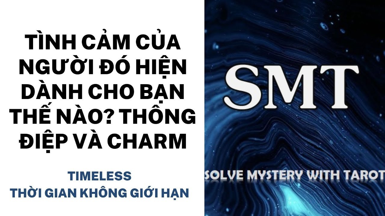 No momento, você está visualizando Chọn tụ bài: Tình cảm hiện tại của người đó dành cho bạn thế nào? THÔNG ĐỆP và CHARM (TIMELESS)