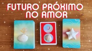 Leia mais sobre o artigo 💖 FUTURO PRÓXIMO NO AMOR 💖