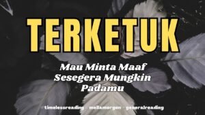 Leia mais sobre o artigo TERKETUK MINTA MAAF PADAMU #timelessreading #generalreading #mellamorgen #tarot #cinta