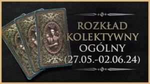 Leia mais sobre o artigo 🕯️ Rozkład Ogólny – Kolektywny, Tarot (27.05-02.06.24)
