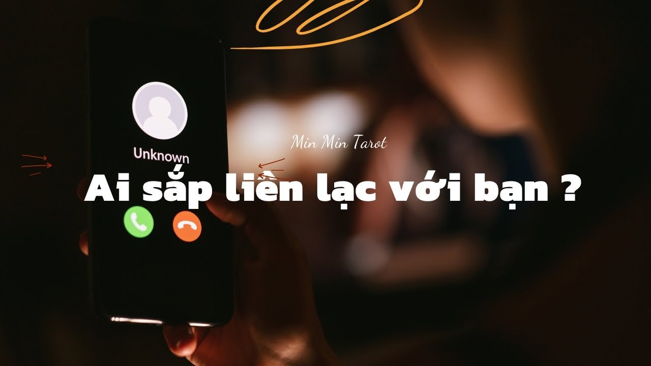 No momento, você está visualizando CHỌN 1 TỤ BÀI: Ai sắp liên lạc với bạn