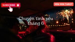 Leia mais sobre o artigo CHỌN 1 TỤ BÀI: CHUYỆN TÌNH YÊU THÁNG 6