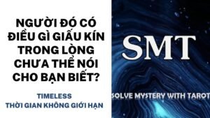 Leia mais sobre o artigo Chọn tụ bài: Người đó có điều gì giấu kín trong lòng chưa thể nói cho bạn biết? (TIMELESS)
