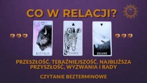 Leia mais sobre o artigo Co w relacji? Rozkład Relacyjny Ogólny 💘Tarot Miłosny Bezterminowy💘WYBIERZ KARTĘ, ZNAK