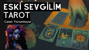 Leia mais sobre o artigo Eski Sevgilim Tarot  –  Canel Yorumluyor