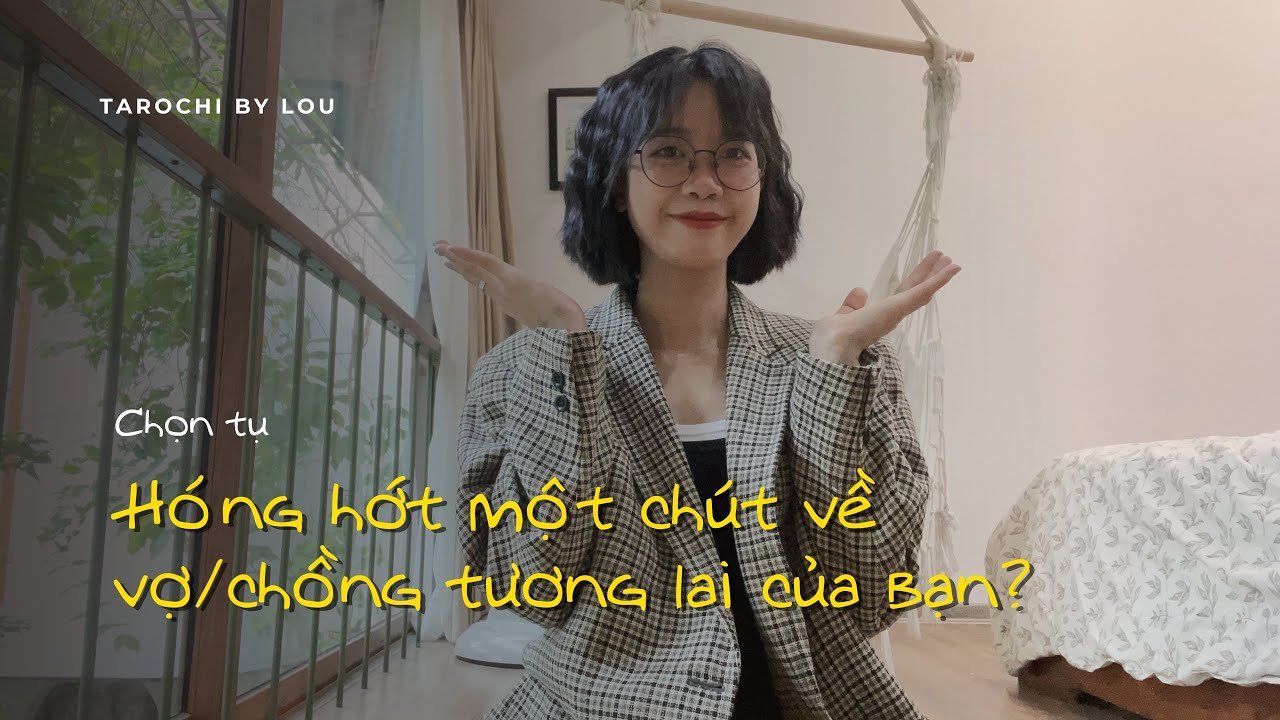 No momento, você está visualizando HÓNG HỚT MỘT CHÚT VỀ VỢ / CHỒNG TƯƠNG LAI CỦA BẠN? | Tarot Chọn Tụ | Tarochibylou