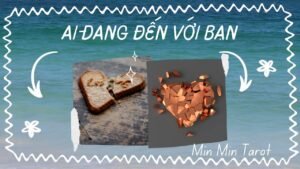 Leia mais sobre o artigo CHỌN 1 TỤ BÀI: AI ĐANG ĐẾN VỚI BẠN ?