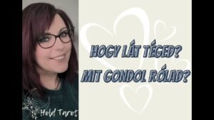 Leia mais sobre o artigo 💚💫MIT GONDOL RÓLAD?💚💫HOGY LÁT Ő TÉGED?💚💫🌙Szerelmi Hold Tarot🌙