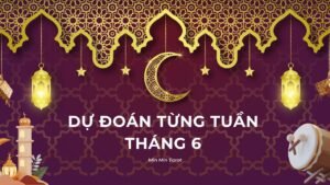 Leia mais sobre o artigo DỰ ĐOÁN TỪNG TUẦN THÁNG 6