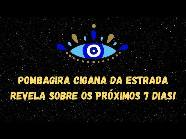 No momento, você está visualizando POMBAGIRA CIGANA DA ESTRADA REVELA SOBRE OS PRÓXIMOS 7 DIAS!
