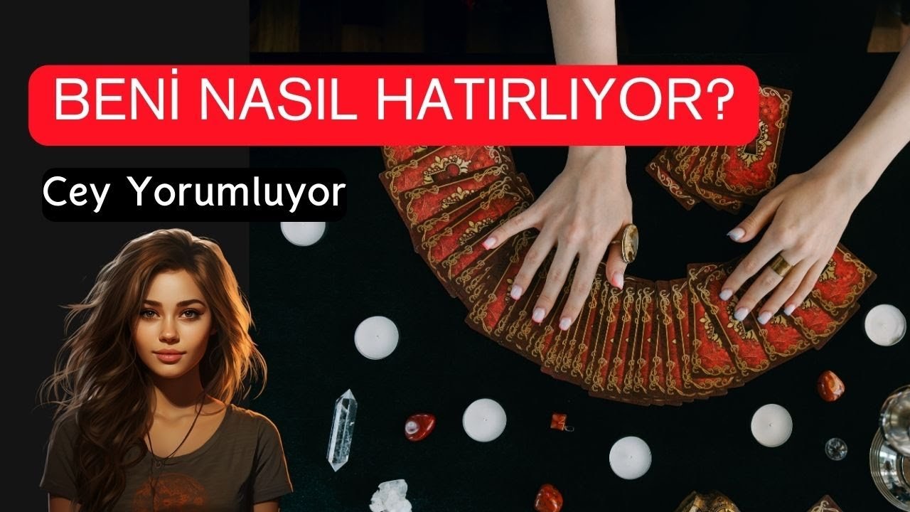 No momento, você está visualizando Beni Nasıl Hatırlıyor? Tarot Cey Yorumluyor