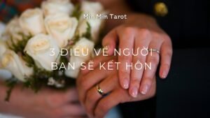 Leia mais sobre o artigo CHỌN 1 TỤ BÀI: 3 ĐIỀU VỀ NGƯỜI BẠN SẼ KẾT HÔN