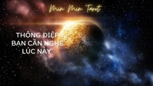 Leia mais sobre o artigo CHỌN 1 TỤ BÀI: THÔNG ĐIỆP BẠN CẦN NGHE LÚC NÀY