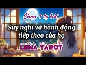 Leia mais sobre o artigo Chọn 1 tụ bài | SUY NGHĨ VÀ HÀNH ĐỘNG TIẾP THEO CỦA HỌ #lenatarot #tarot #tarotreading
