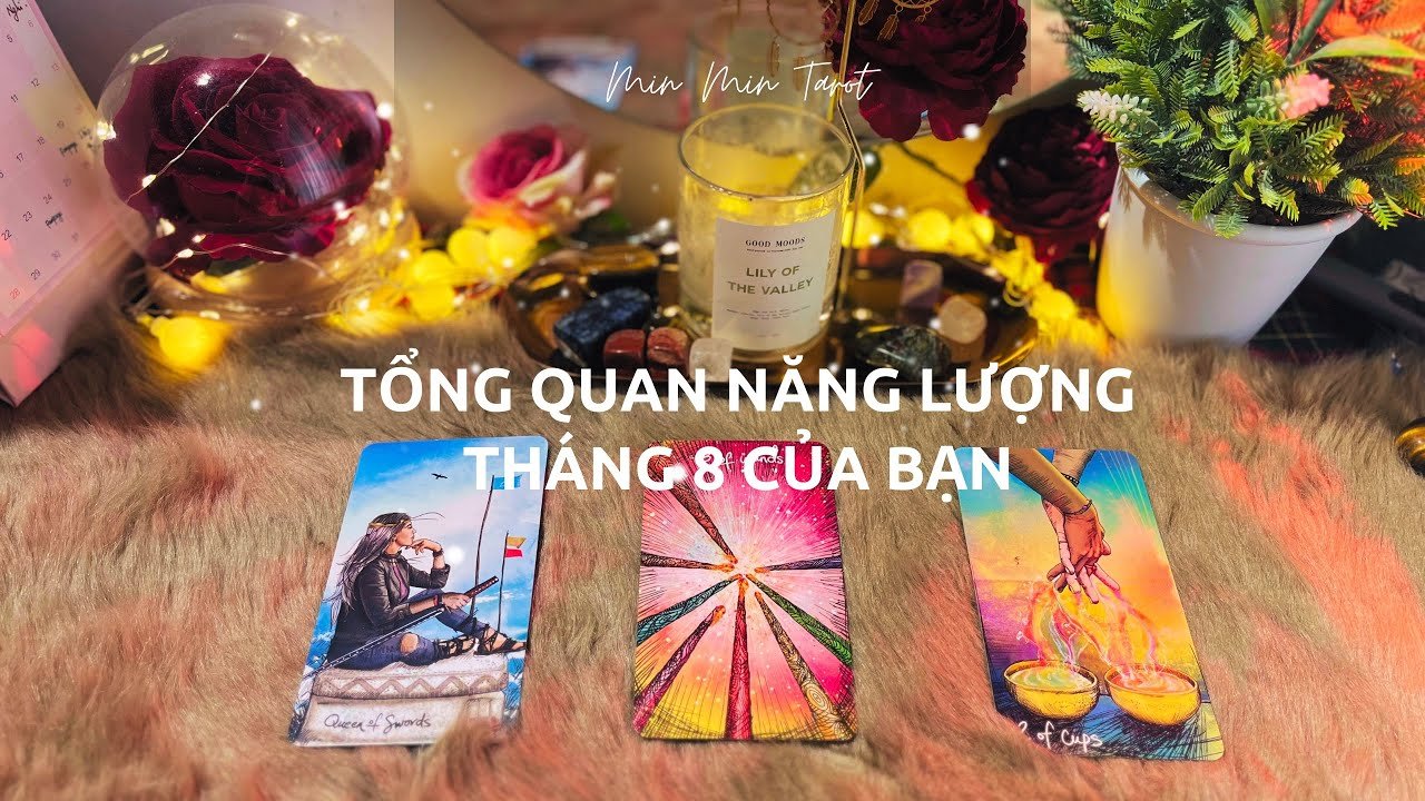No momento, você está visualizando CHỌN 1 TỤ BÀI: TỔNG QUAN NĂNG LƯỢNG THÁNG 8 CỦA BẠN