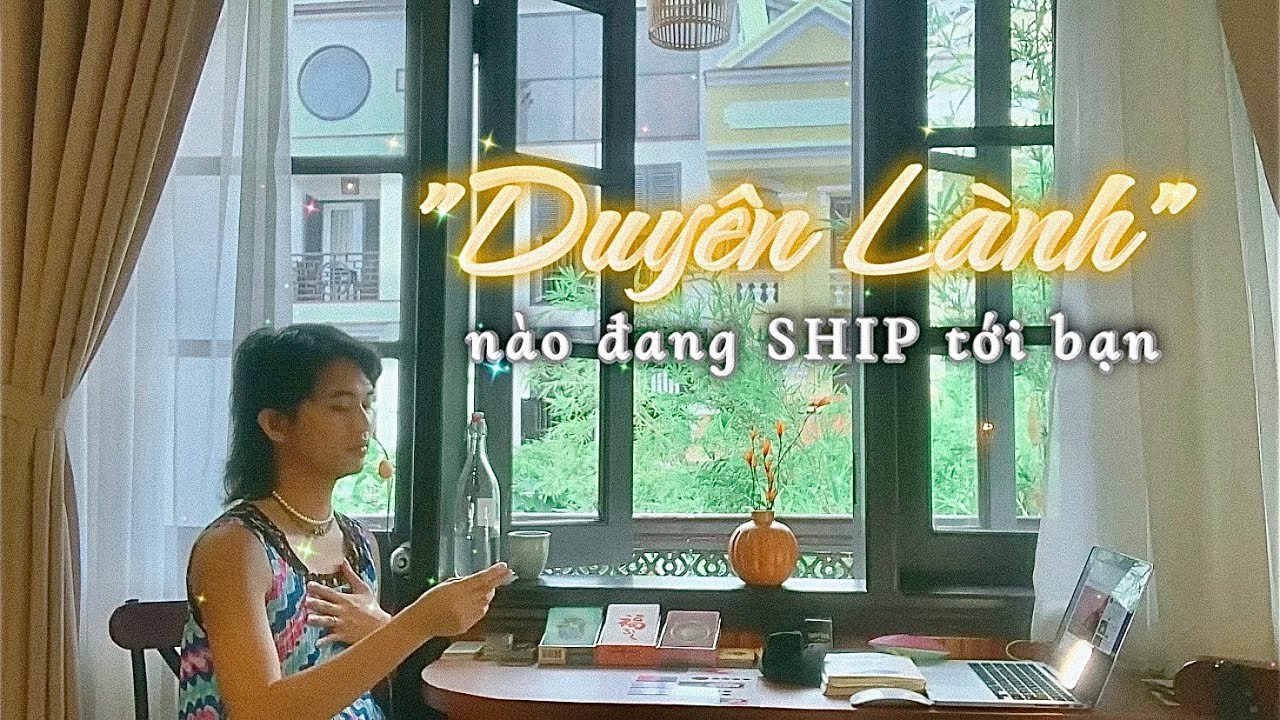 No momento, você está visualizando “DUYÊN LÀNH” nào đang SHIP tới bạn ☘️❤️⭐️ Kitoàn Tarot Channel