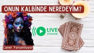 Leia mais sobre o artigo Onun Kalbinde Neredeyim? Onun Gözünden Ben Tarot  –  Canel Yorumluyor