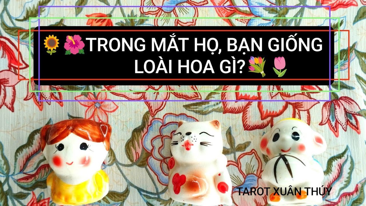 No momento, você está visualizando Tarot chọn tụ : TRONG MẮT HỌ, BẠN GIỐNG LÀ HOA GÌ?💐🌷🌸🌺🌻