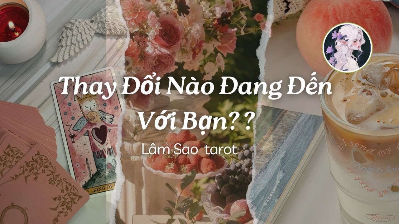 No momento, você está visualizando Thay Đổi Nào Đang Đến Với Bạn? ll #tarot #trending @LamSaoCHANNEL