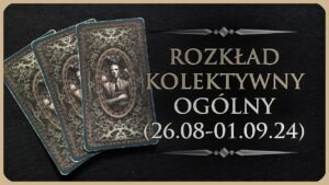 Leia mais sobre o artigo 🕯️ Rozkład Ogólny – Kolektywny, Tarot (26.08-01.09.24)