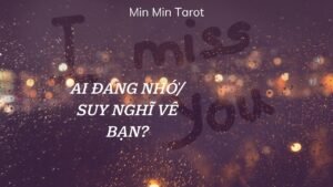 Leia mais sobre o artigo CHỌN 1 TỤ BÀI: AI ĐANG NHỚ/ SUY NGHĨ VỀ BẠN?