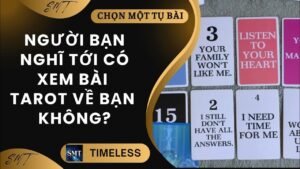 Leia mais sobre o artigo Chọn tụ bài: NGƯỜI BẠN NGHĨ TỚI CÓ XEM BÀI TAROT VỀ BẠN KHÔNG? (TIMELESS)