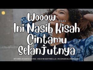 Leia mais sobre o artigo NASIB KISAH PERCINTAAN KALIAN KEDEPAN #timelessreading #tarot #djiwaoracle