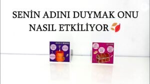 Leia mais sobre o artigo DESTE SEÇ 🍂 SENİN ADINI DUYMAK ONU NASIL ETKİLİYOR  🍂