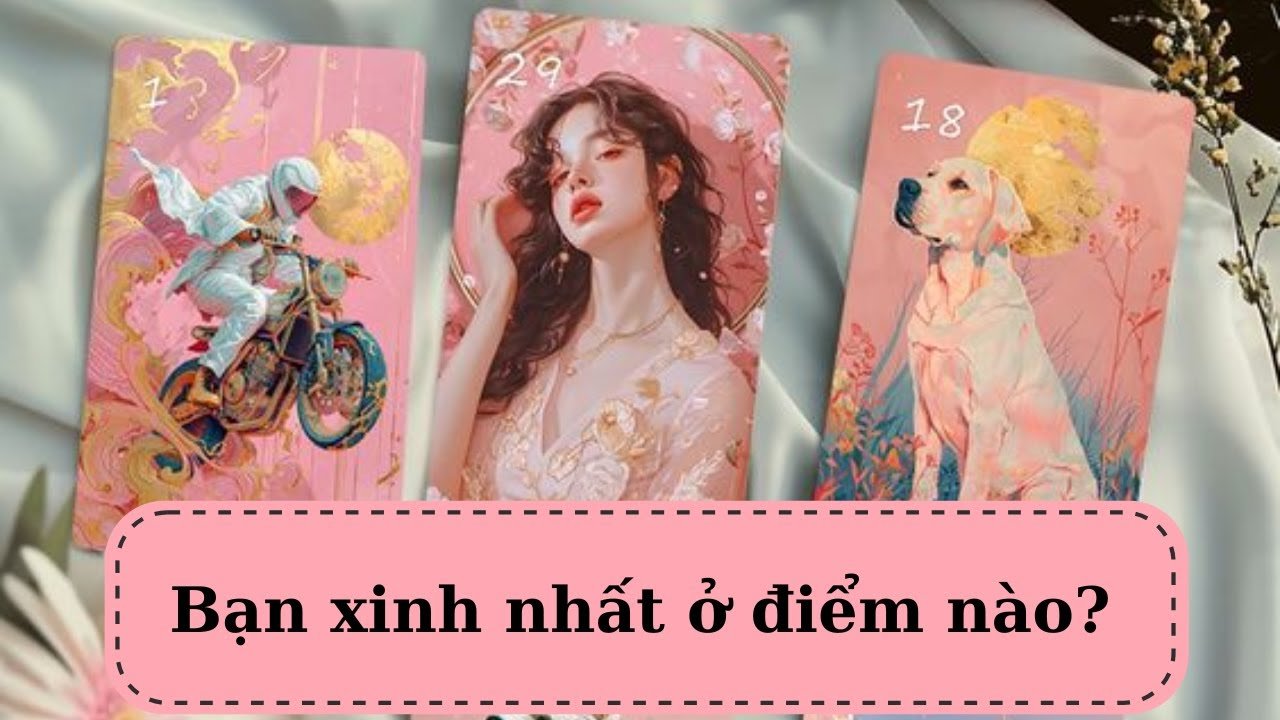 No momento, você está visualizando Tarot: Bạn xinh nhất ở điểm nào? @ChubbyTarot Tarot Reading