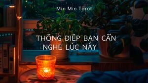 Leia mais sobre o artigo CHỌN 1 TỤ BÀI: THÔNG ĐIỆP BẠN CẦN NGHE LÚC NÀY