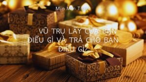 Leia mais sobre o artigo CHỌN 1 TỤ BÀI: VŨ TRỤ LẤY CỦA BẠN ĐIỀU GÌ VÀ TRẢ CHO BẠN ĐIỀU GÌ?