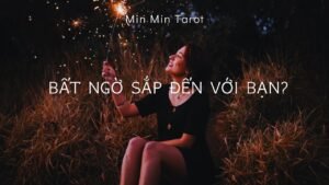 Leia mais sobre o artigo CHỌN 1 TỤ BÀI: BẤT NGỜ SẮP ĐẾN VỚI BẠN?