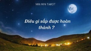 Leia mais sobre o artigo CHỌN 1 TỤ BÀI: ĐIỀU SẮP ĐƯỢC HOÀN THÀNH LÀ GÌ?