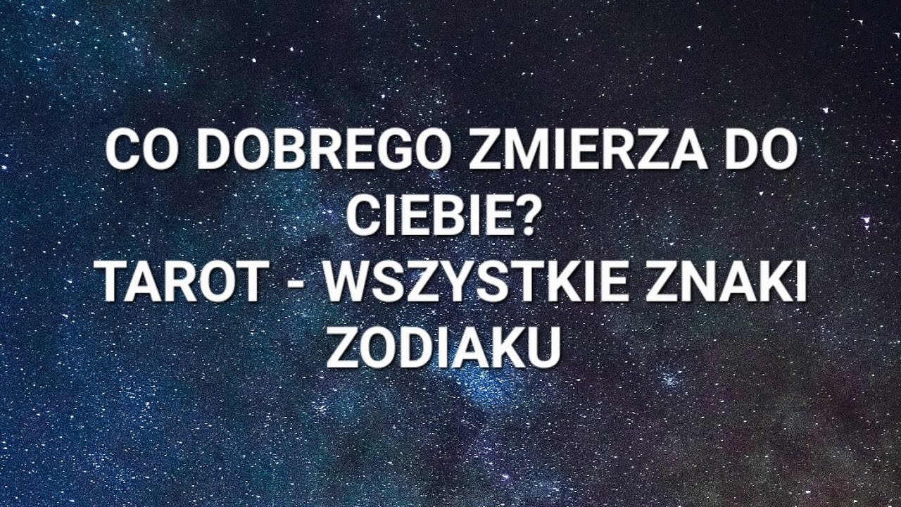 No momento, você está visualizando CO DOBREGO ZMIERZA DO CIEBIE? TAROT – WSZYSTKIE ZNAKI ZODIAKU 💫